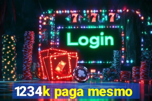 1234k paga mesmo